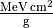 \mathrm{\frac{MeV\,cm^2}{g}}